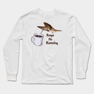 Funny Coffee Hummingbird Quote Long Sleeve T-Shirt